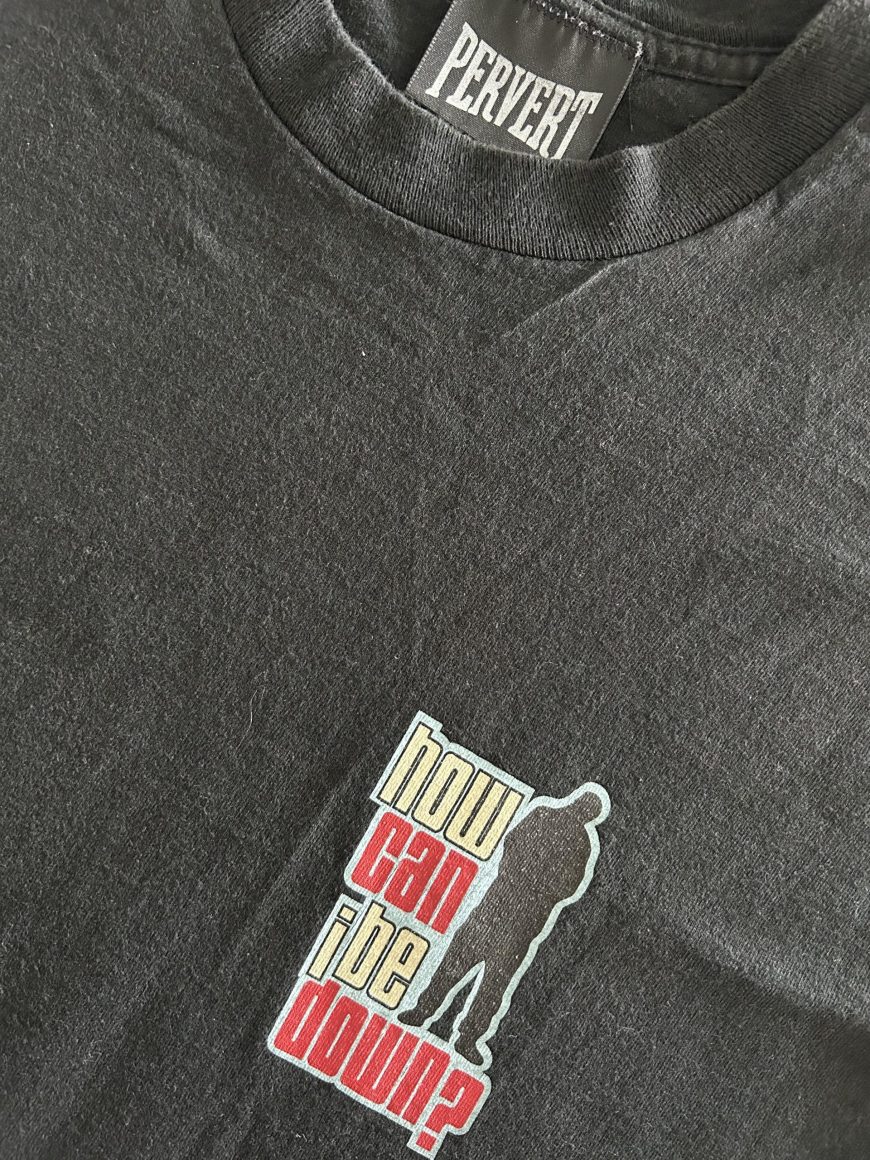 1995 Pervert How Can I Be Down? shirt
